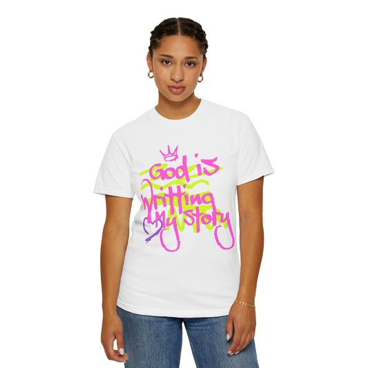 God is Writing My Story Unisex Garment-Dyed T-Shirt